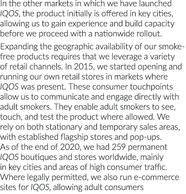 In the other markets in which we have launched IQOS, the product initially is offered in key cities, allowing us to g   