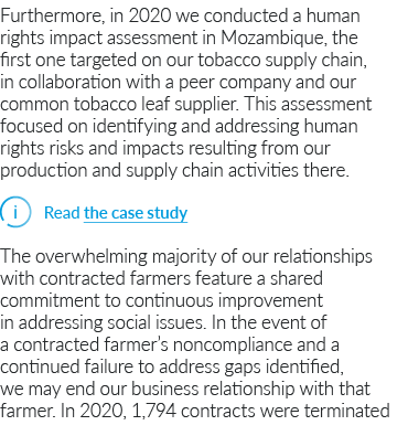 Furthermore, in 2020 we conducted a human rights impact assessment in Mozambique, the first one targeted on our tobac   