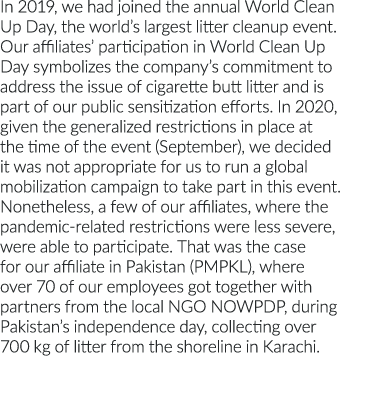 In 2019, we had joined the annual World Clean Up Day, the world s largest litter cleanup event  Our affiliates  parti   