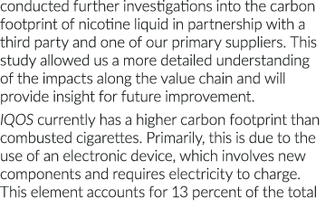 conducted further investigations into the carbon footprint of nicotine liquid in partnership with a third party and o   